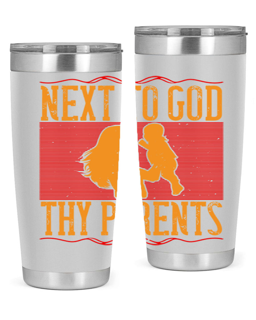 next to god thy parents 35#- Parents Day- Tumbler