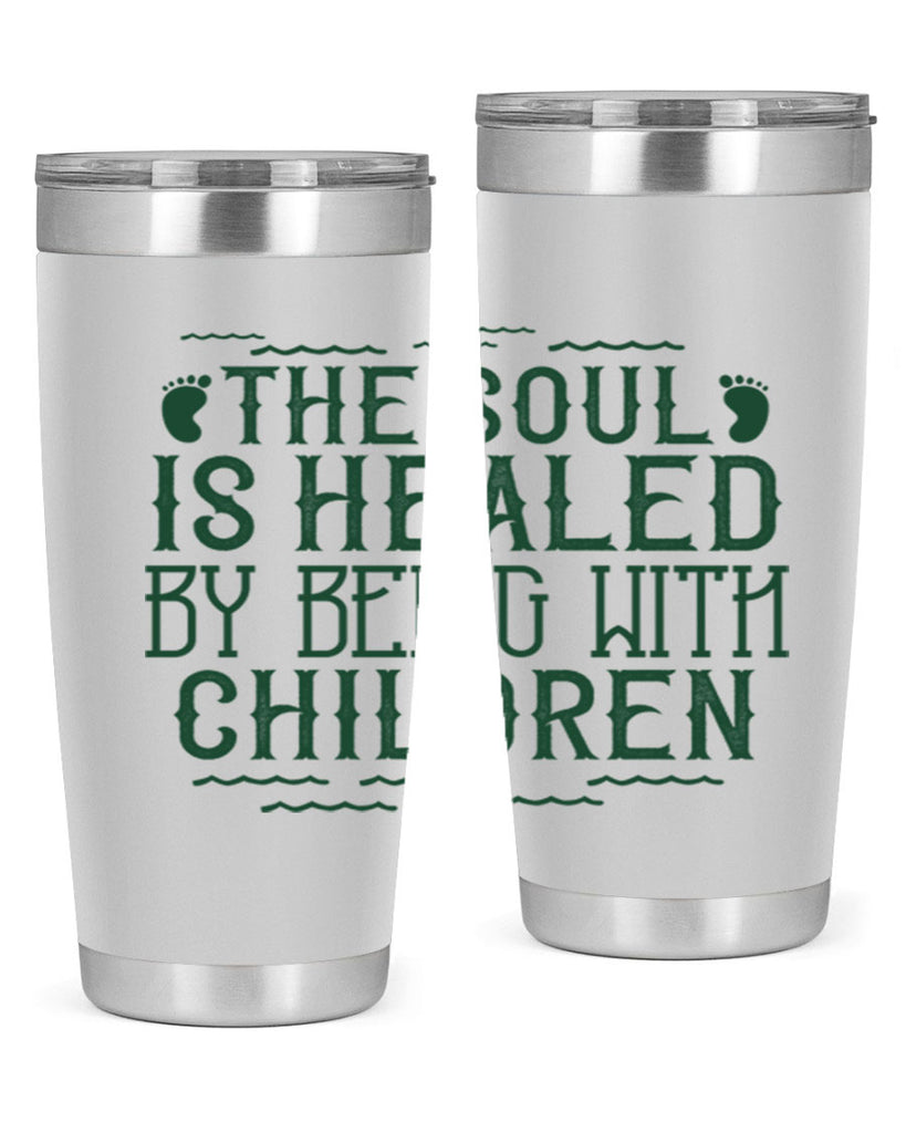 oThe soul is healed by being with children Style 24#- baby- Tumbler