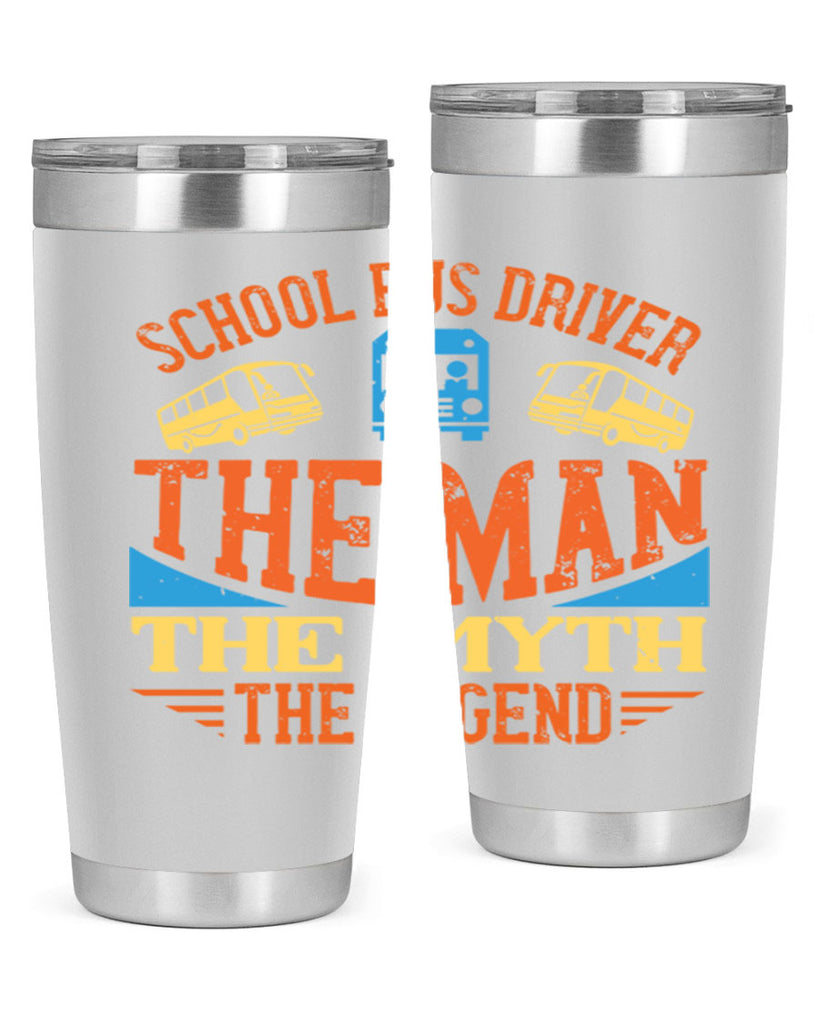 school bus driver the man the myth the legend Style 18#- bus driver- tumbler