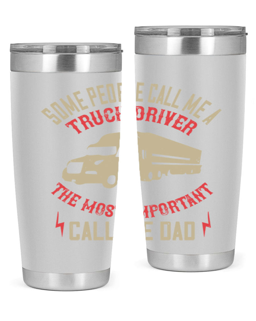 some people call me a truck driver the most important call me dad Style 23#- truck driver- tumbler