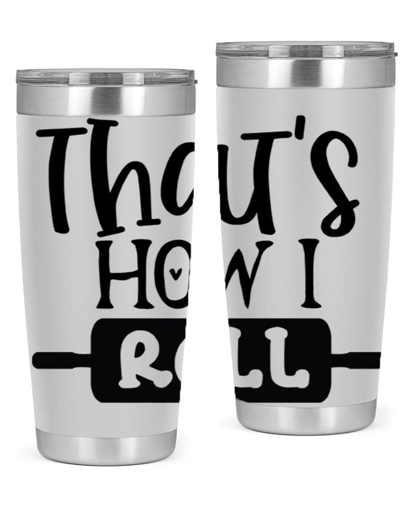 thats how i roll 77#- kitchen- Tumbler