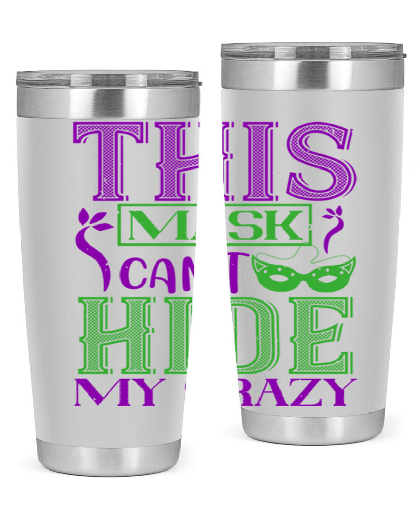 this mask can’t hide my crazy 35#- mardi gras- Tumbler
