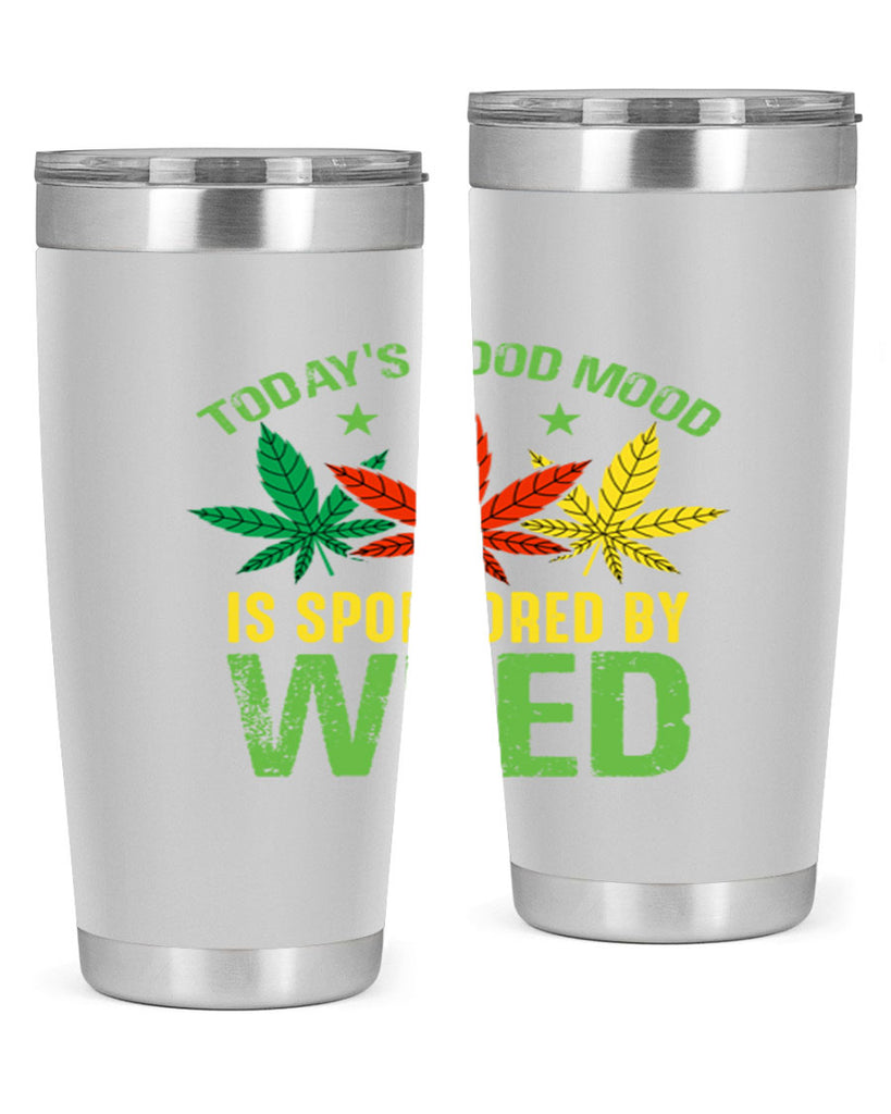 todays good mood is sponsored by weed 269#- marijuana- Tumbler
