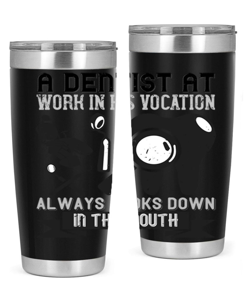 A dentist at work in his vocation always Style 50#- dentist- tumbler