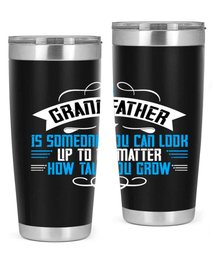 A grandfather is someone you can look up to no matter how tall you gro 72#- grandpa - papa- Tumbler