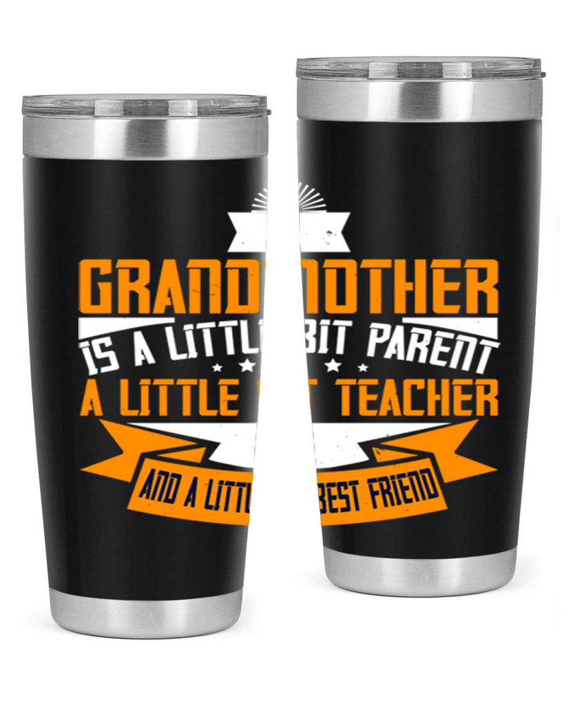 A grandmother is a little bit parent a little bit teacher 43#- grandma - nana- Tumbler