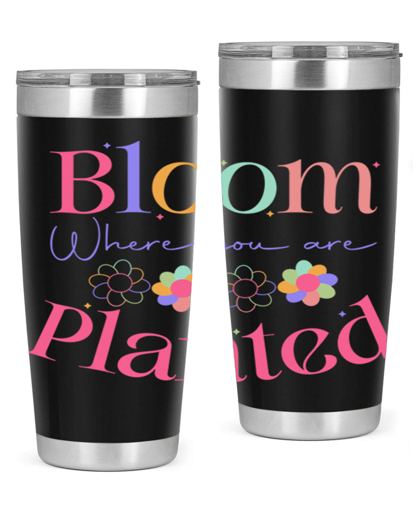 Bloom where you are planted77#- spring- Tumbler