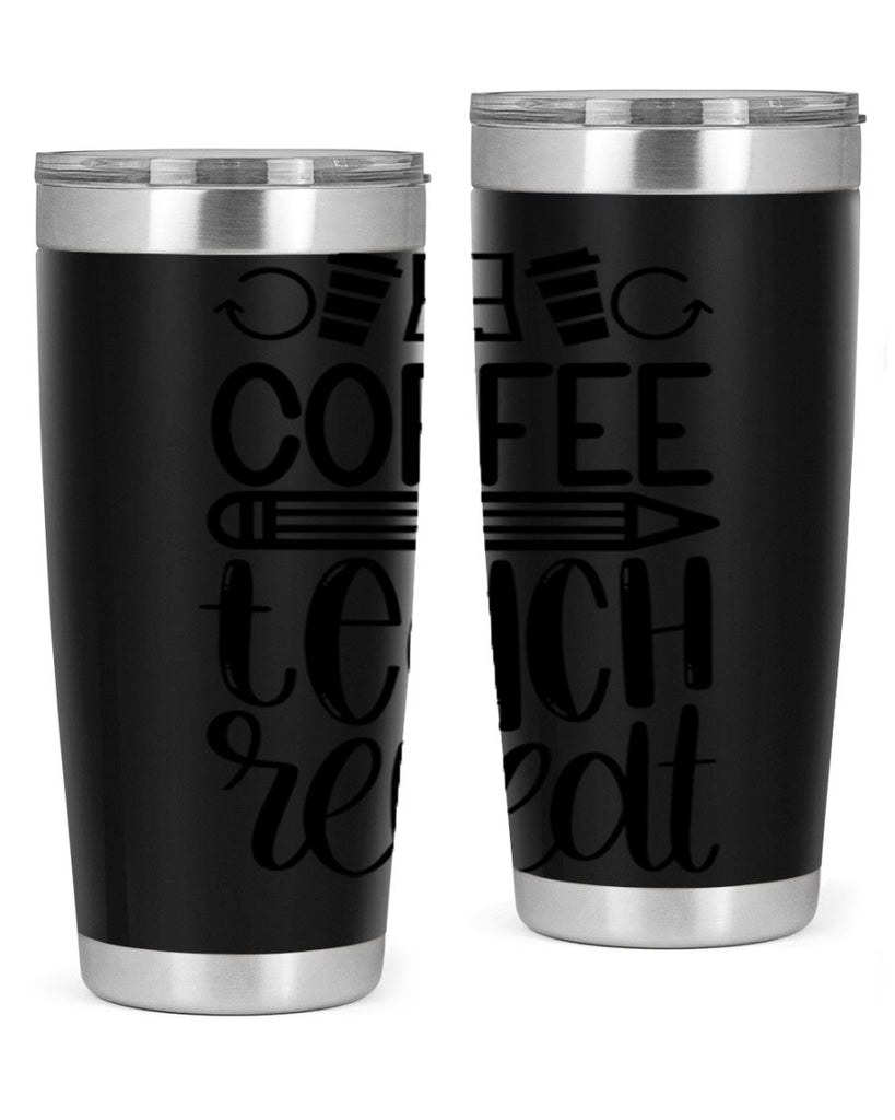 Coffee Teach Repeat Style 82#- teacher- tumbler