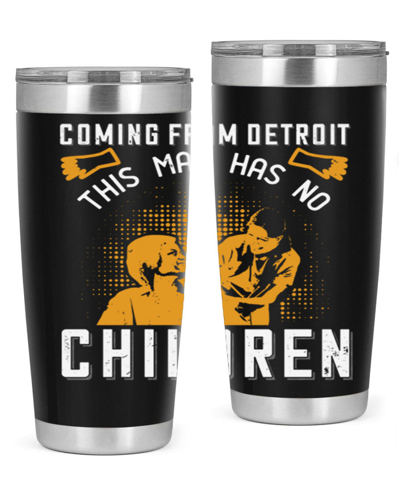 Coming from Detroit this man has no children Style 4#- medical- tumbler