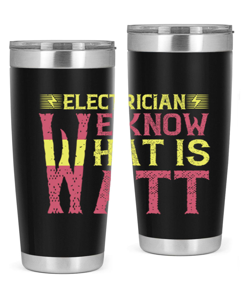 Electrician we know what is watt Style 53#- electrician- tumbler