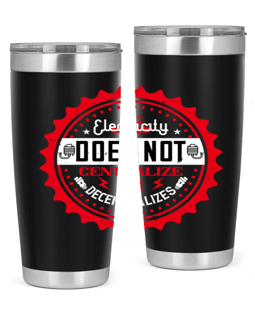 Electricity does not centralize but decentralizes Style 50#- electrician- tumbler