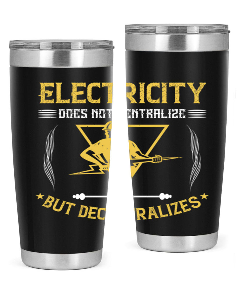 Electricity does not cetrlize but decentralizes Style 49#- electrician- tumbler