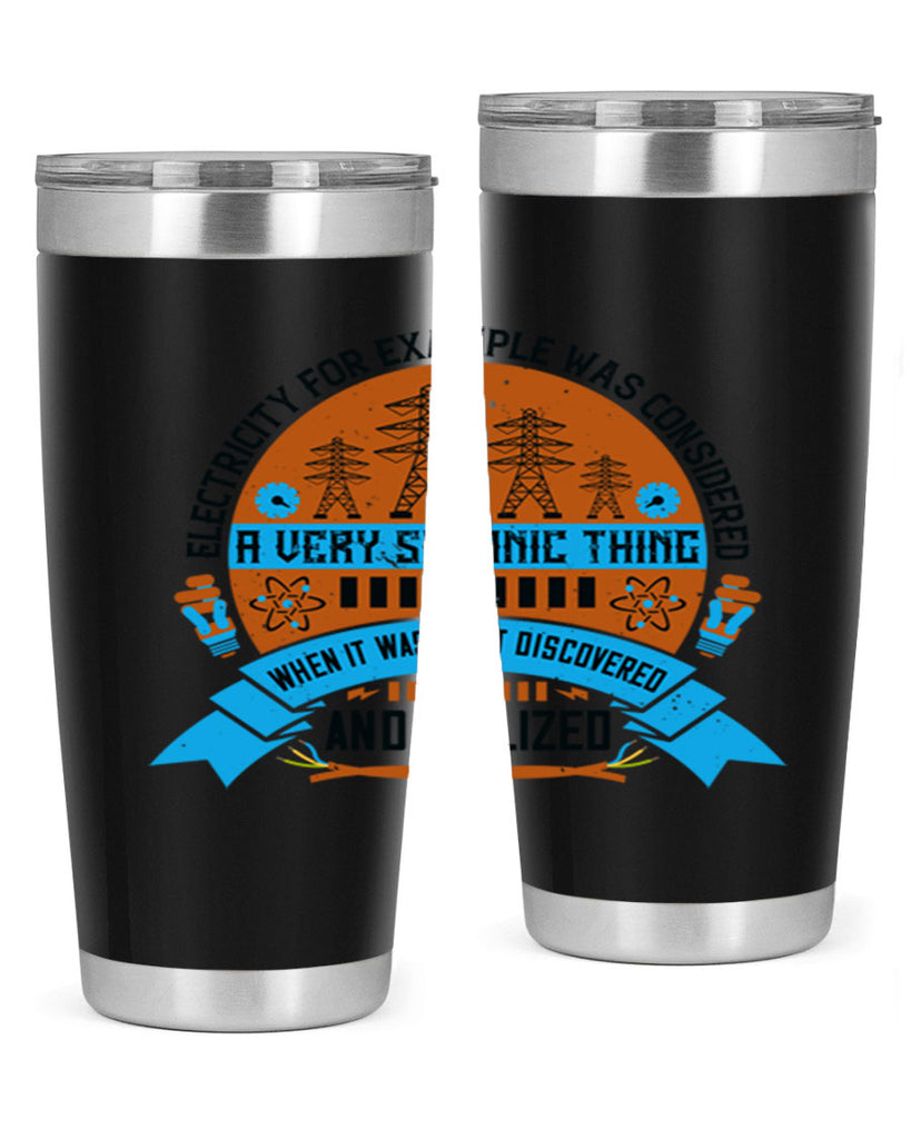 Electricity for example was considered a very Satanic thing when it Style 48#- electrician- tumbler