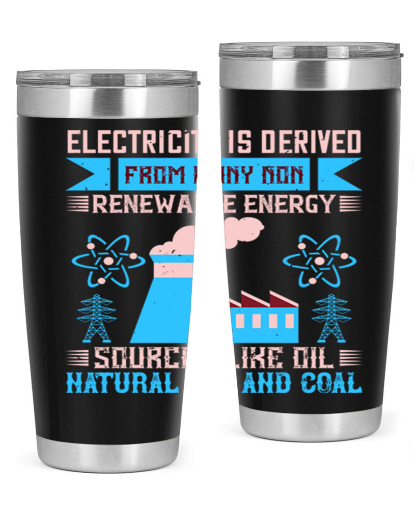 Electricity is derived from many nonrenewable and coal Style 47#- electrician- tumbler