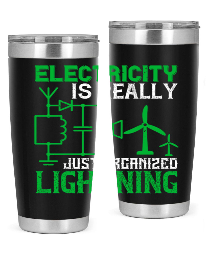 Electricity is really just organized lightning Style 45#- electrician- tumbler