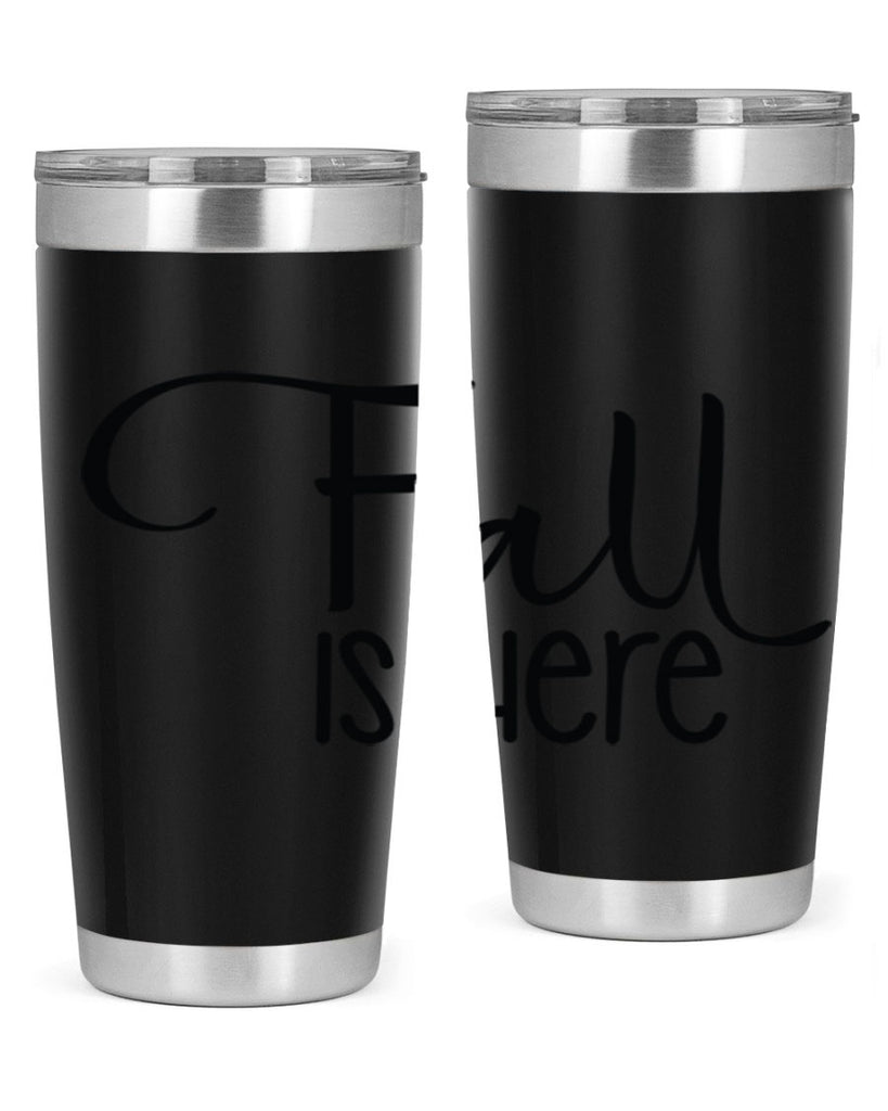 Fall Is Here 109#- fall- Tumbler