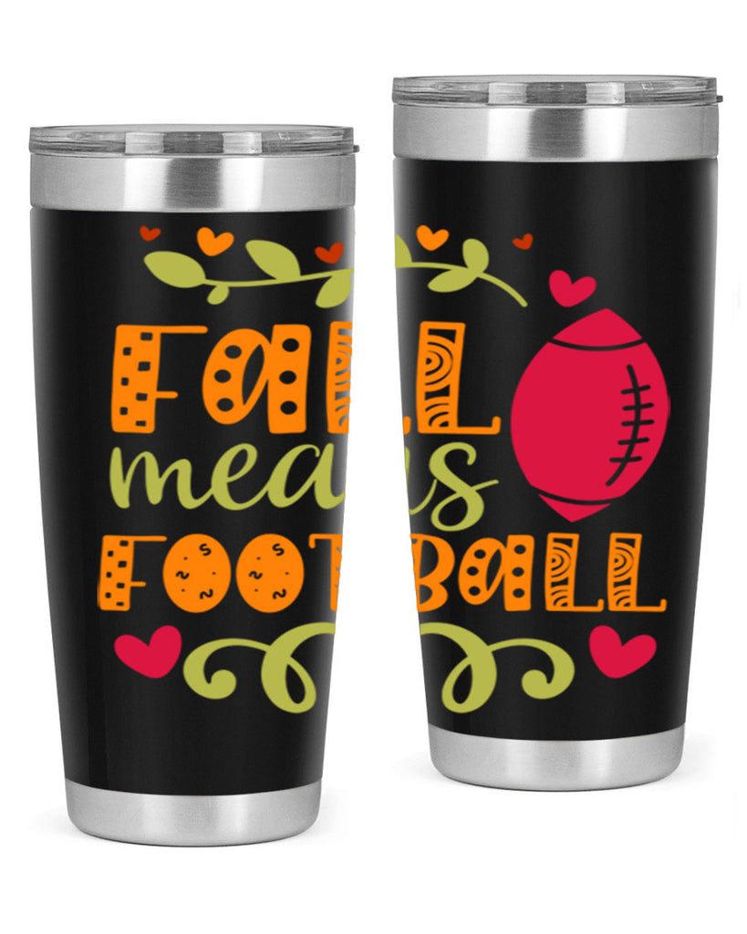 Fall Means Football 123#- fall- Tumbler