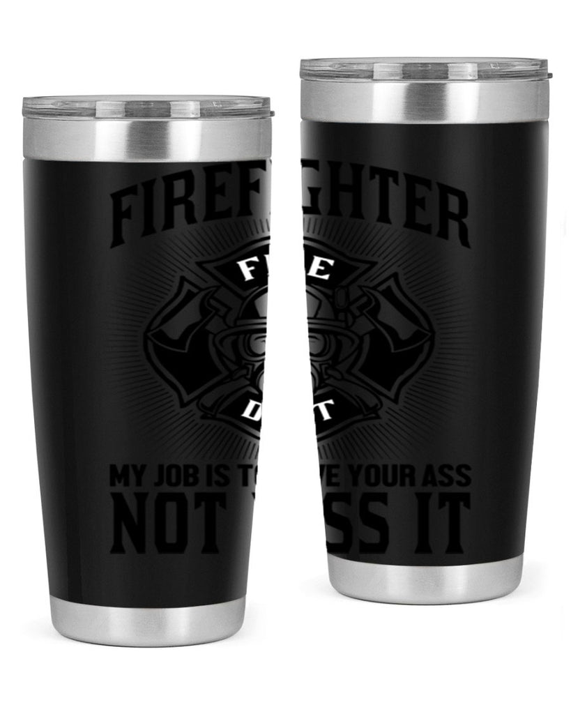 Fire Fighter my job Style 83#- fire fighter- tumbler