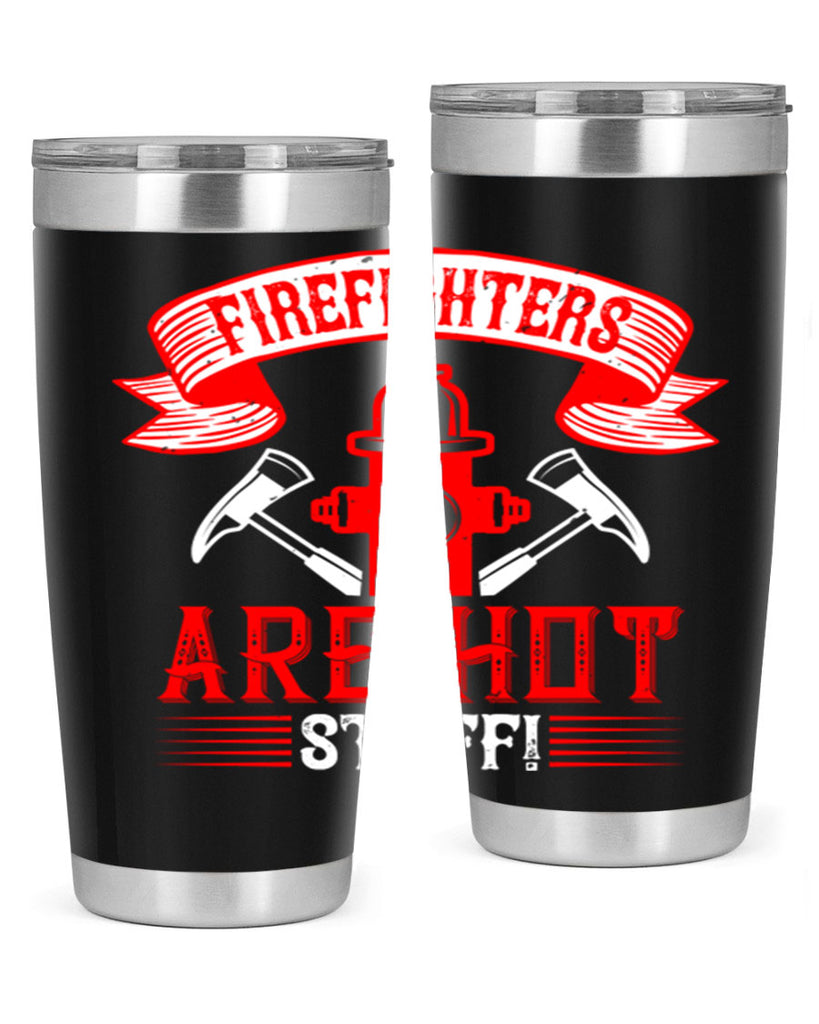 Firefighters are hot stuff Style 77#- fire fighter- tumbler