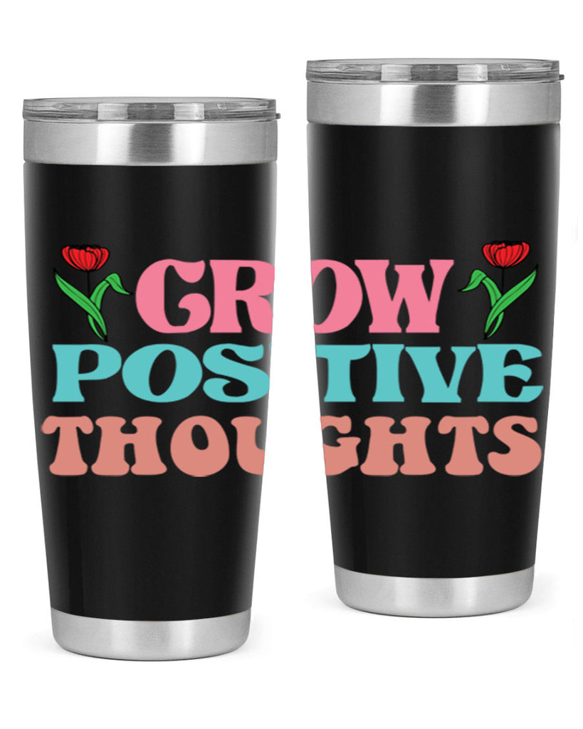Grow Positive Thoughts  153#- spring- Tumbler