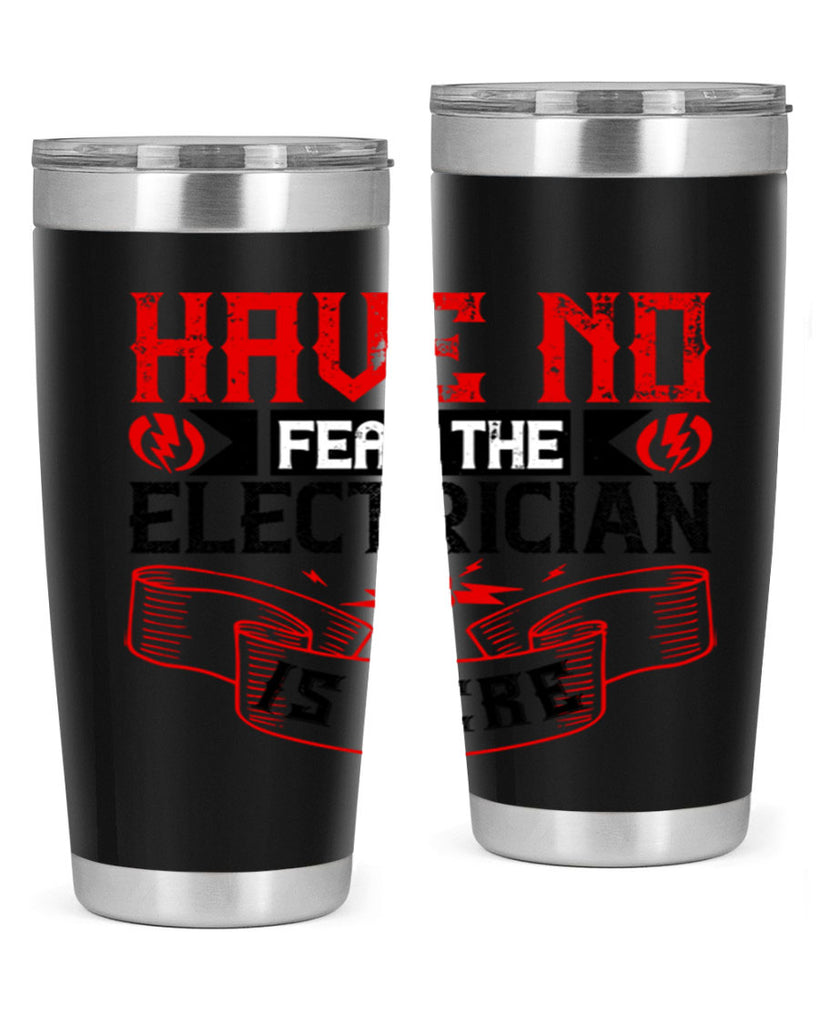 Have no fear the electrician is here Style 40#- electrician- tumbler
