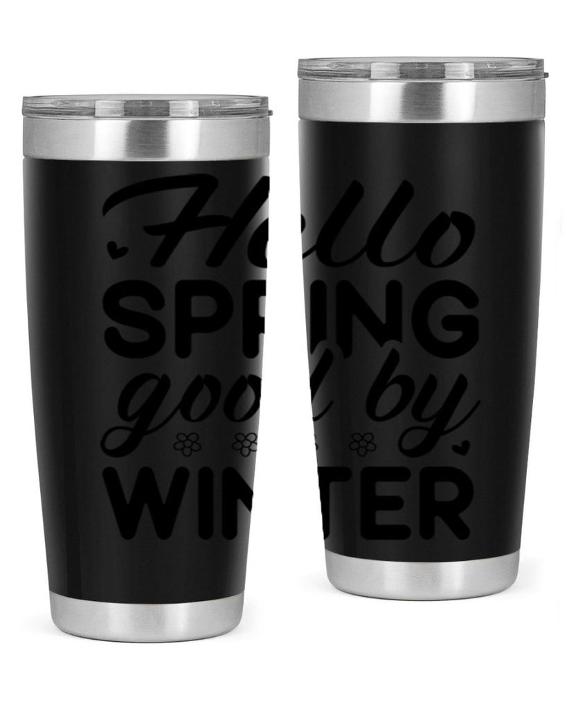 Hello spring good by winter 223#- spring- Tumbler