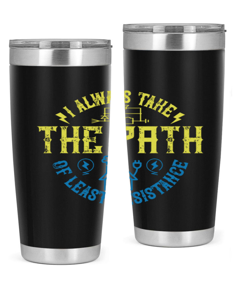 I always take the path of lest resistance Style 39#- electrician- tumbler