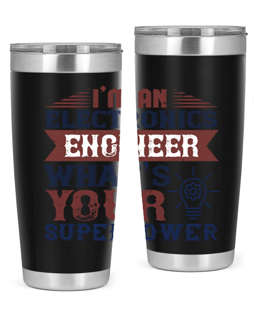 I am an electronics engineer whats superpower Style 52#- engineer- tumbler