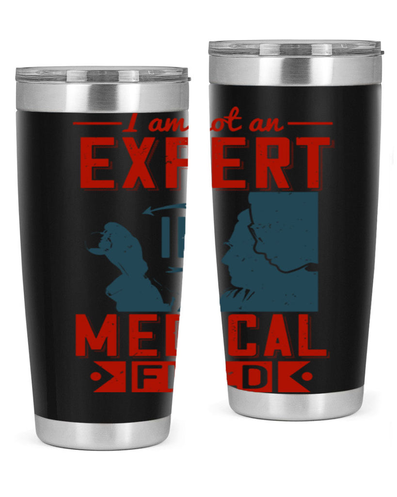 I am not an expert in medical field Style 1#- medical- tumbler
