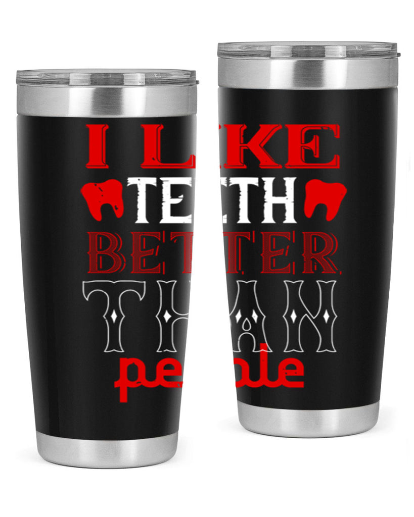 I like teeth better than people Style 36#- dentist- tumbler