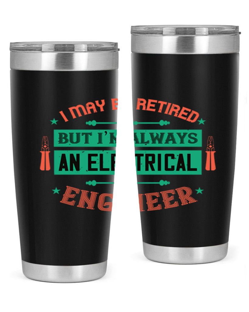 I may be retired but im always an electrical engineer Style 36#- electrician- tumbler