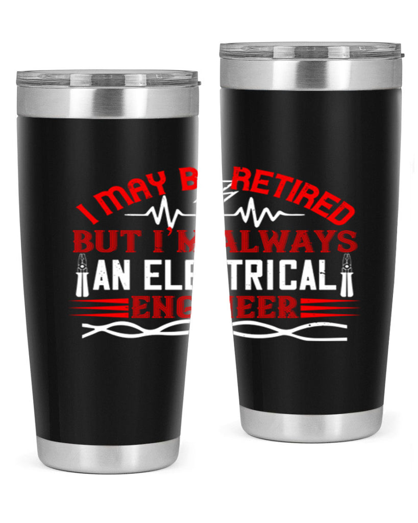 I may be retired but im always an electrical engineer Style 37#- electrician- tumbler
