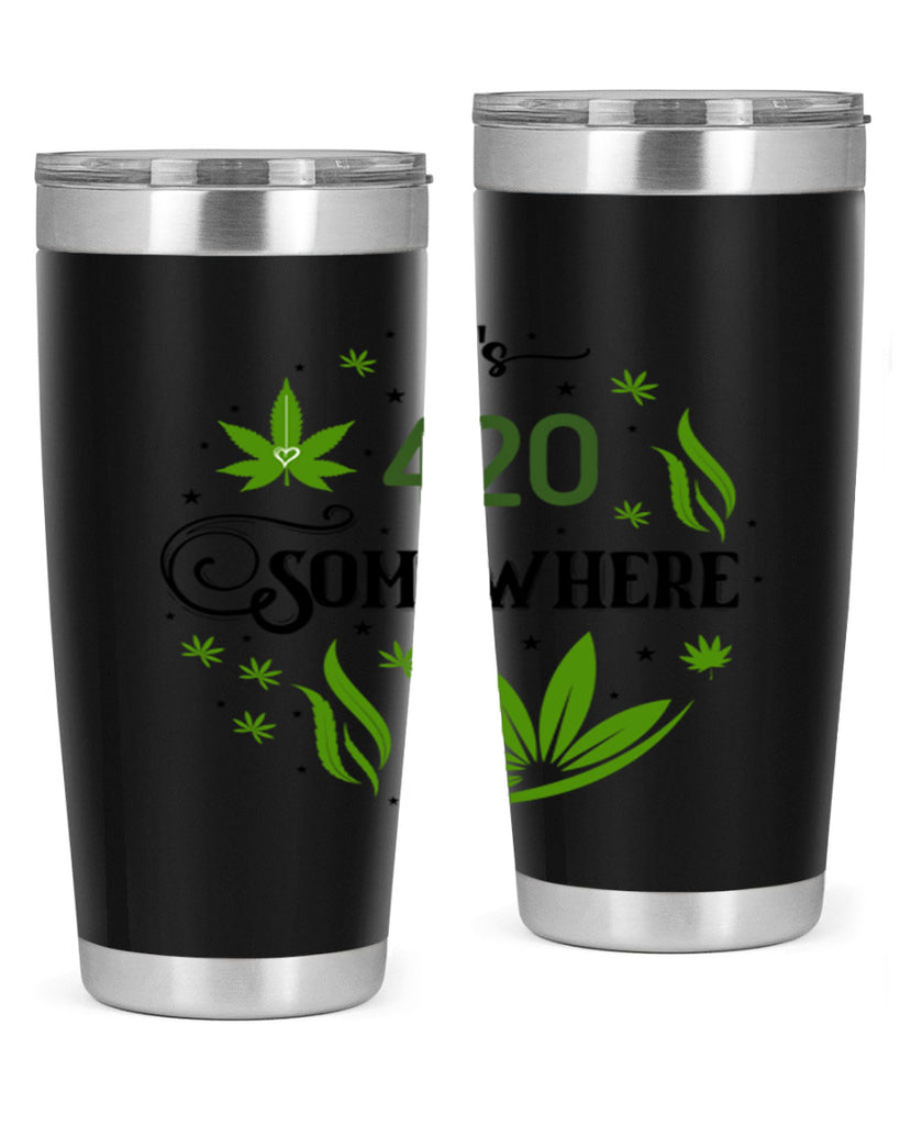 Its 420 Somewhere 156#- marijuana- Tumbler