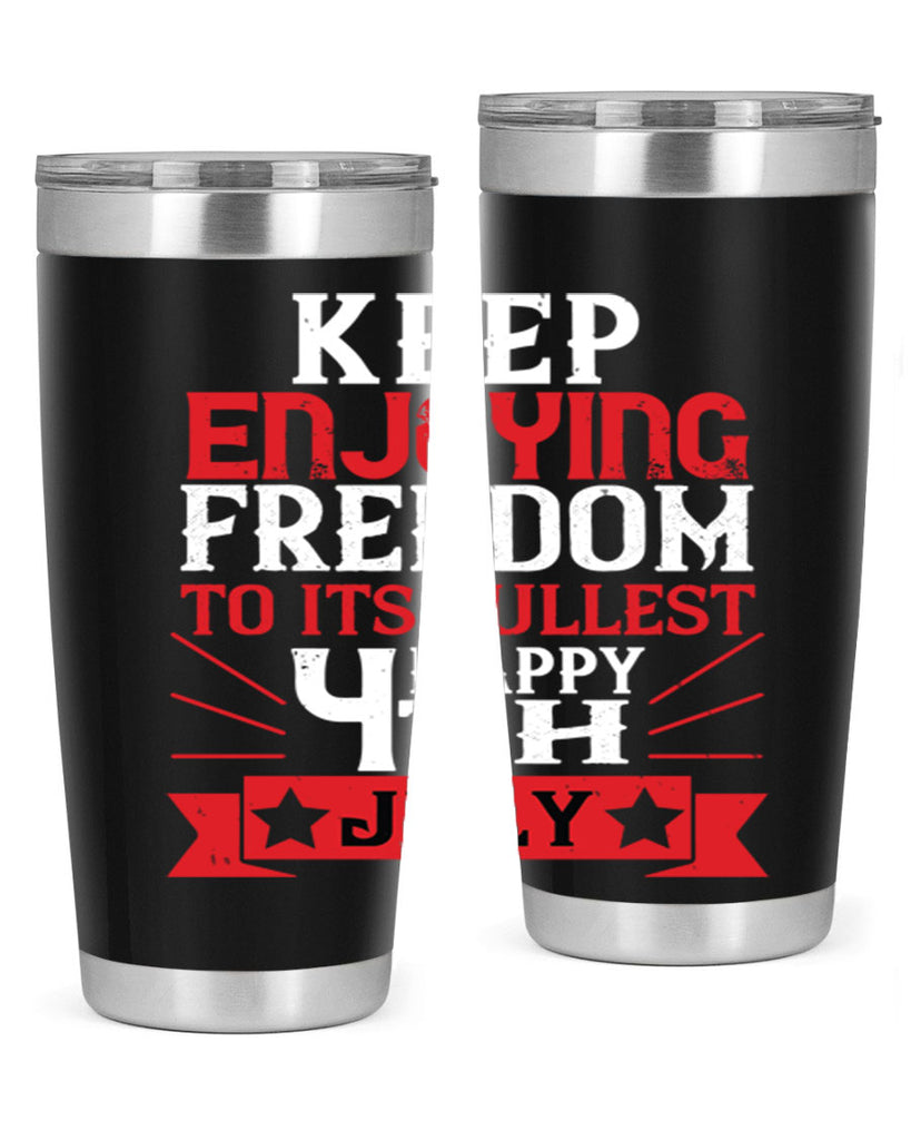 Keep enjoying freedom to its fullest Happy th Style 123#- Fourt Of July- Tumbler