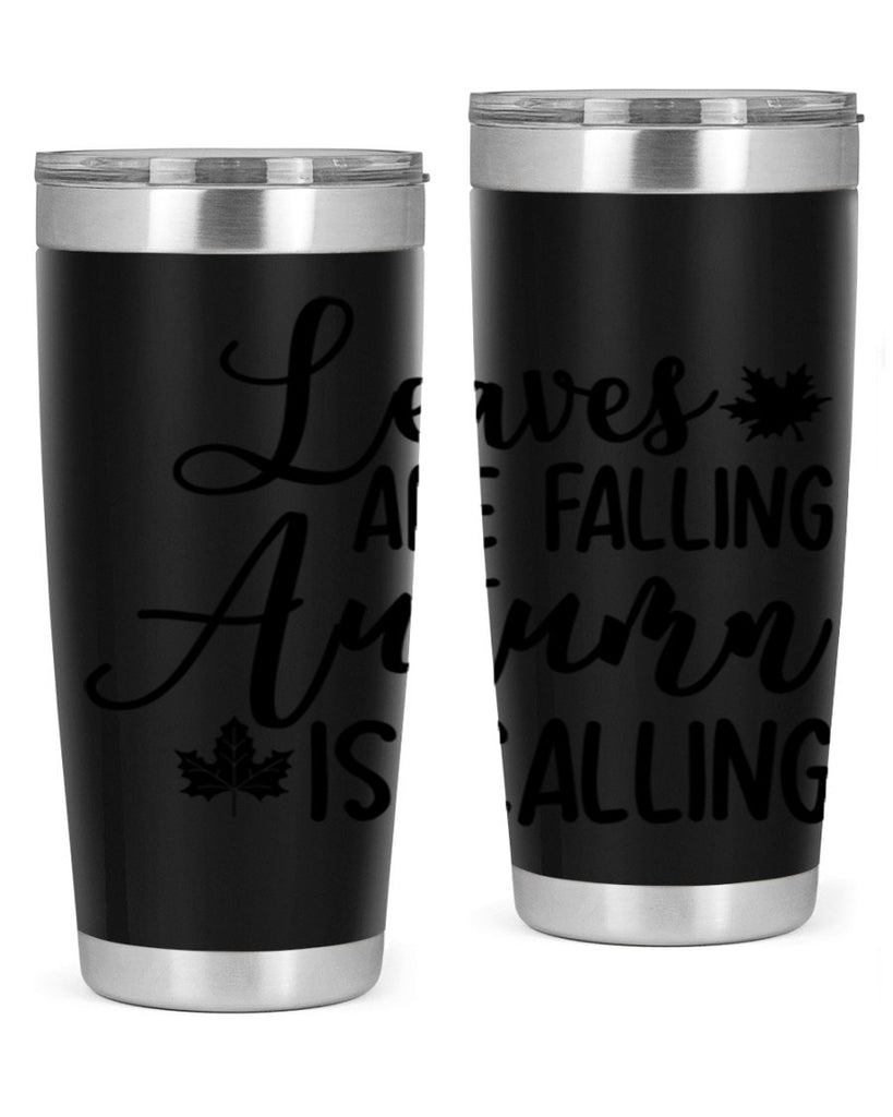 Leaves Are Falling Autumn Is Calling 390#- fall- Tumbler