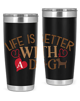Life is Better With a Dog Style 77#- dog- Tumbler