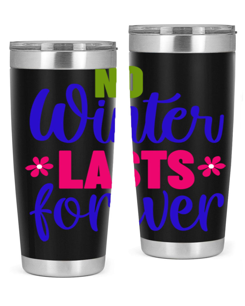No Winter Lasts Forever 355#- spring- Tumbler
