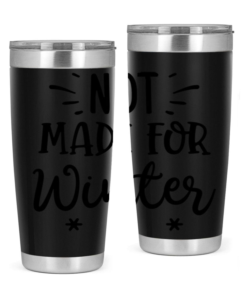 Not Made for Winter329#- winter- Tumbler