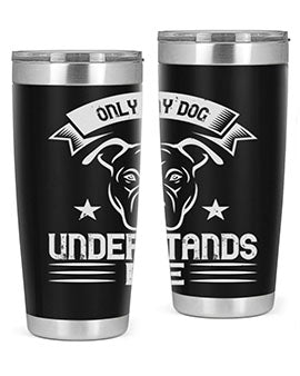 Only My Dog Understands me Style 151#- dog- Tumbler