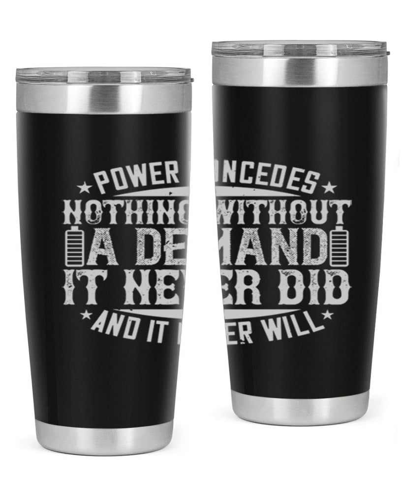 Power concedes nothing without a demand It never did and it never will Style 20#- electrician- tumbler