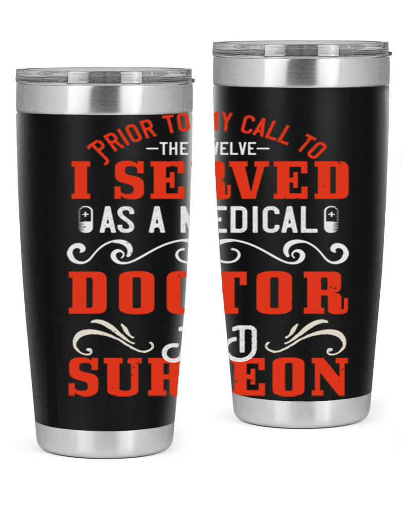 Prior to my call to the Twelve I served as a medical doctor and surgeon Style 27#- medical- tumbler