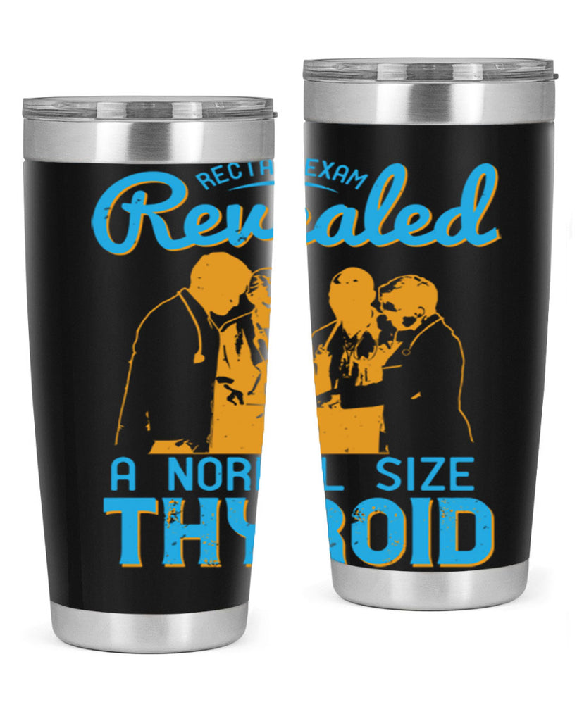 Rectal exam revealed a normal size thyroid Style 26#- medical- tumbler