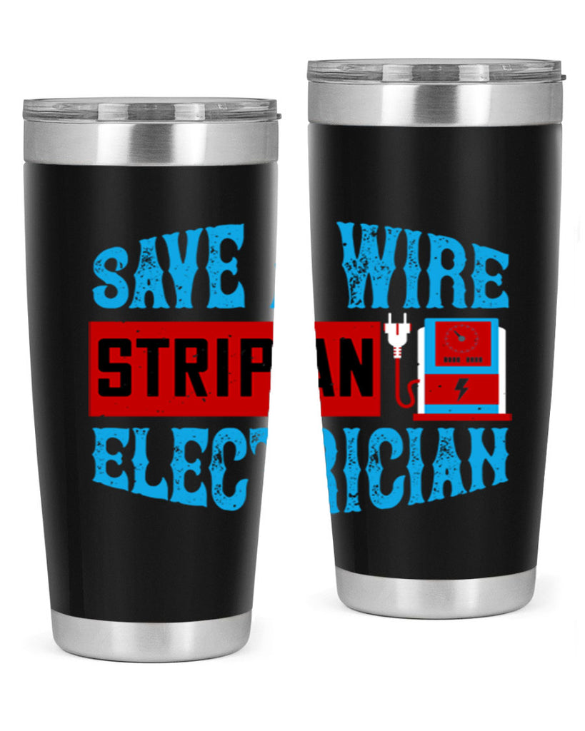 Save a wire strip an electrician Style 13#- electrician- tumbler