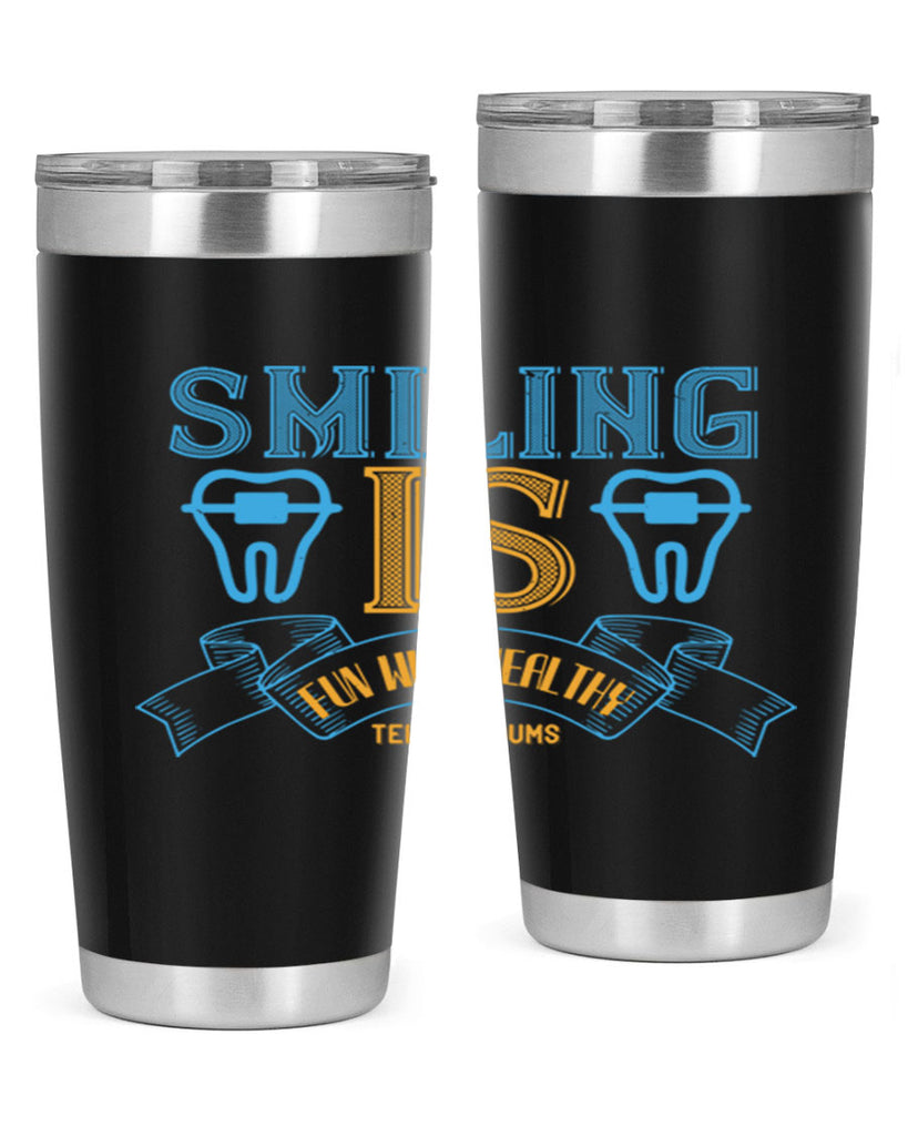 Smiling is Fun With Healthy Teeth Gums Style 20#- dentist- tumbler