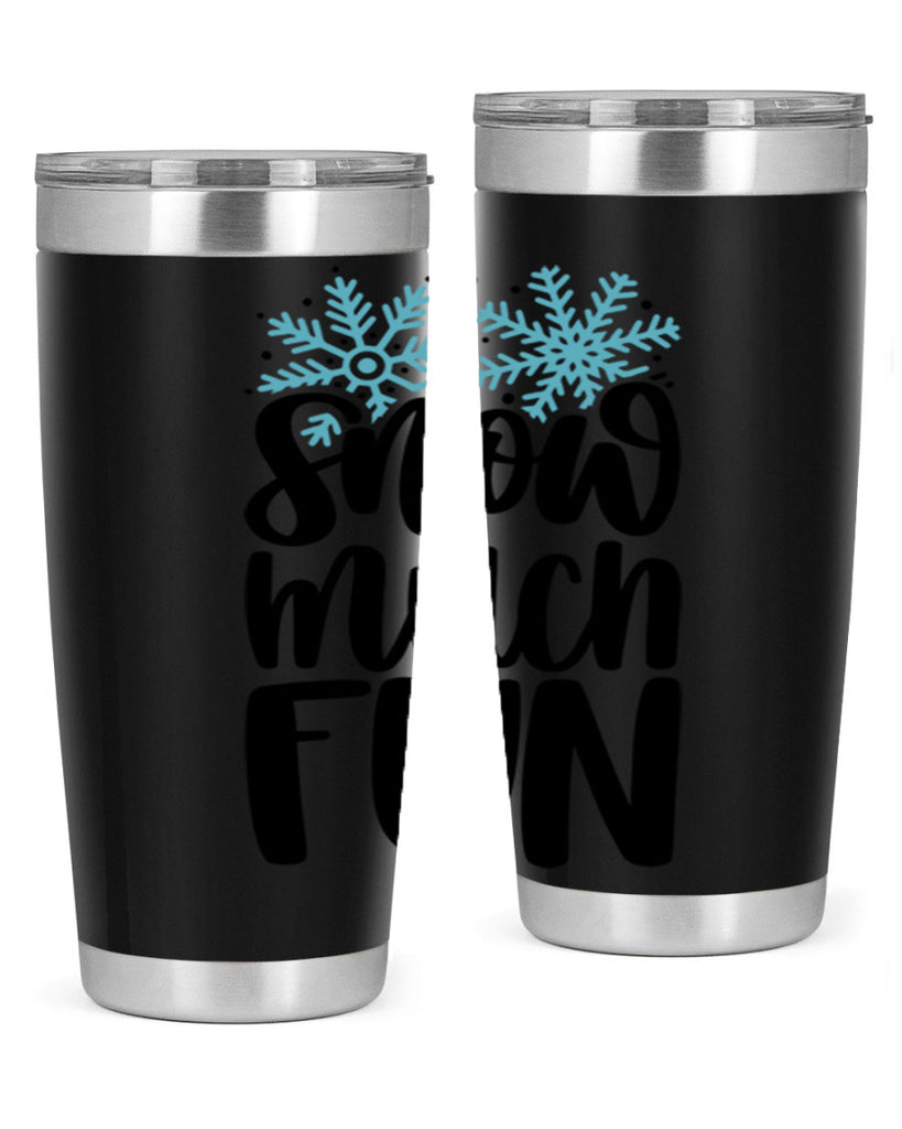 Snow Much Fun346#- winter- Tumbler