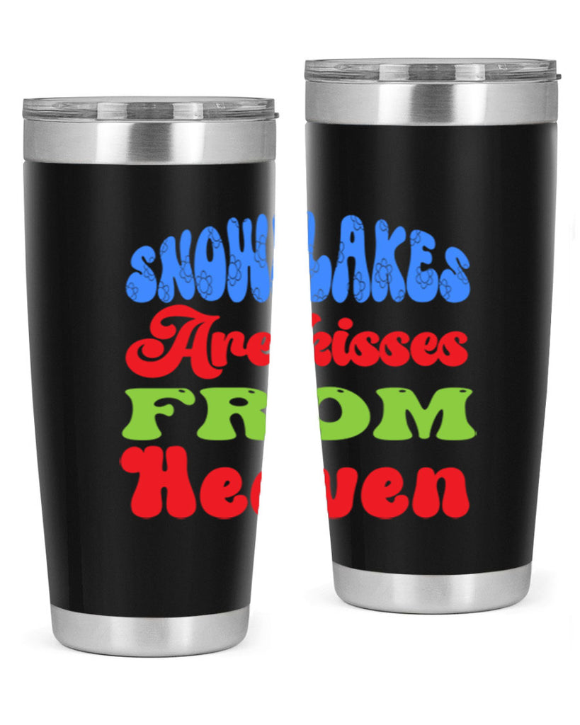 Snowflakes are kisses from heaven 377#- winter- Tumbler