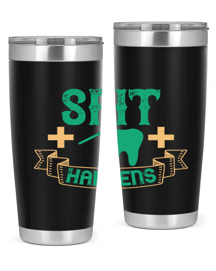 Spit happens Style 19#- dentist- tumbler