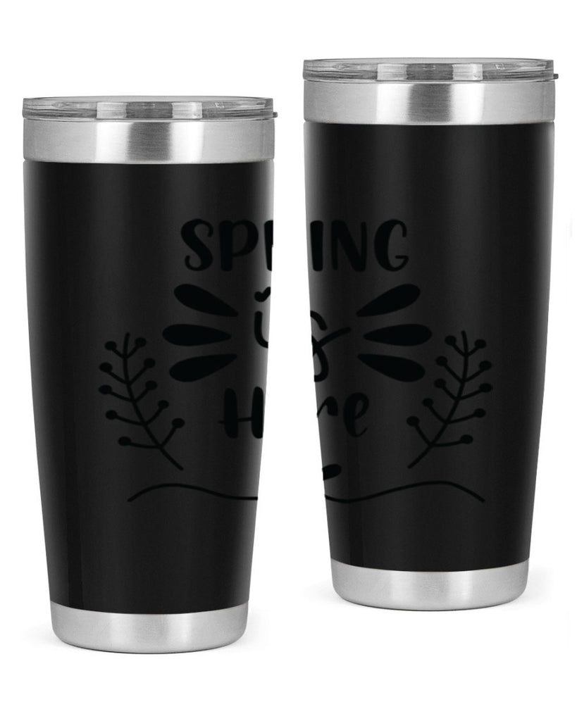 Spring is Here 445#- spring- Tumbler