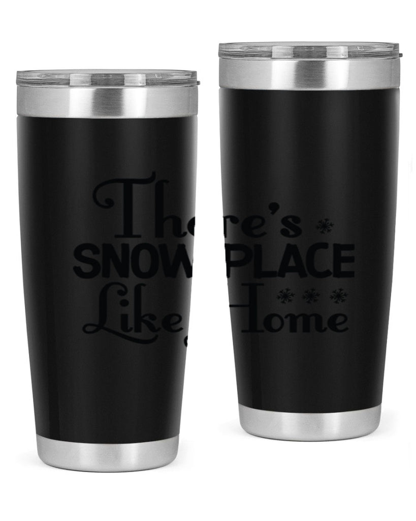 Theres Snow Place Like Home 408#- winter- Tumbler