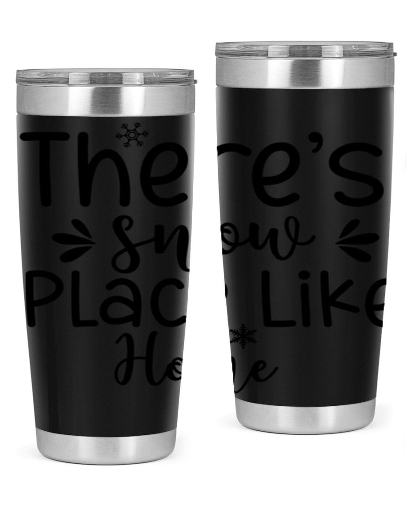 Theres Snow Place Like Home410#- winter- Tumbler
